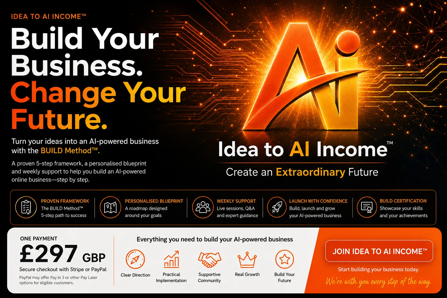 Idea to AI Income — Build Your Business. Change Your Future.